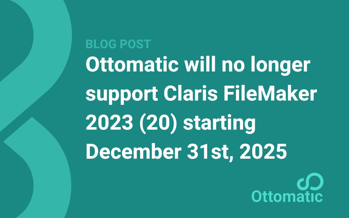 Ottomatic will no longer support Claris FileMaker 2023 (20) starting December 31st, 2025