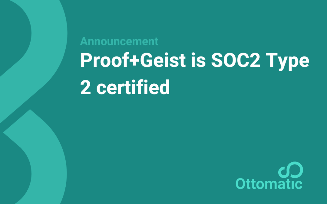 Proof+Geist is SOC2 Type 2 certified