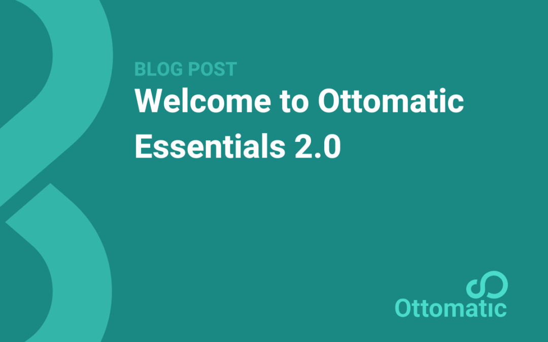 Welcome to Ottomatic Essentials 2.0